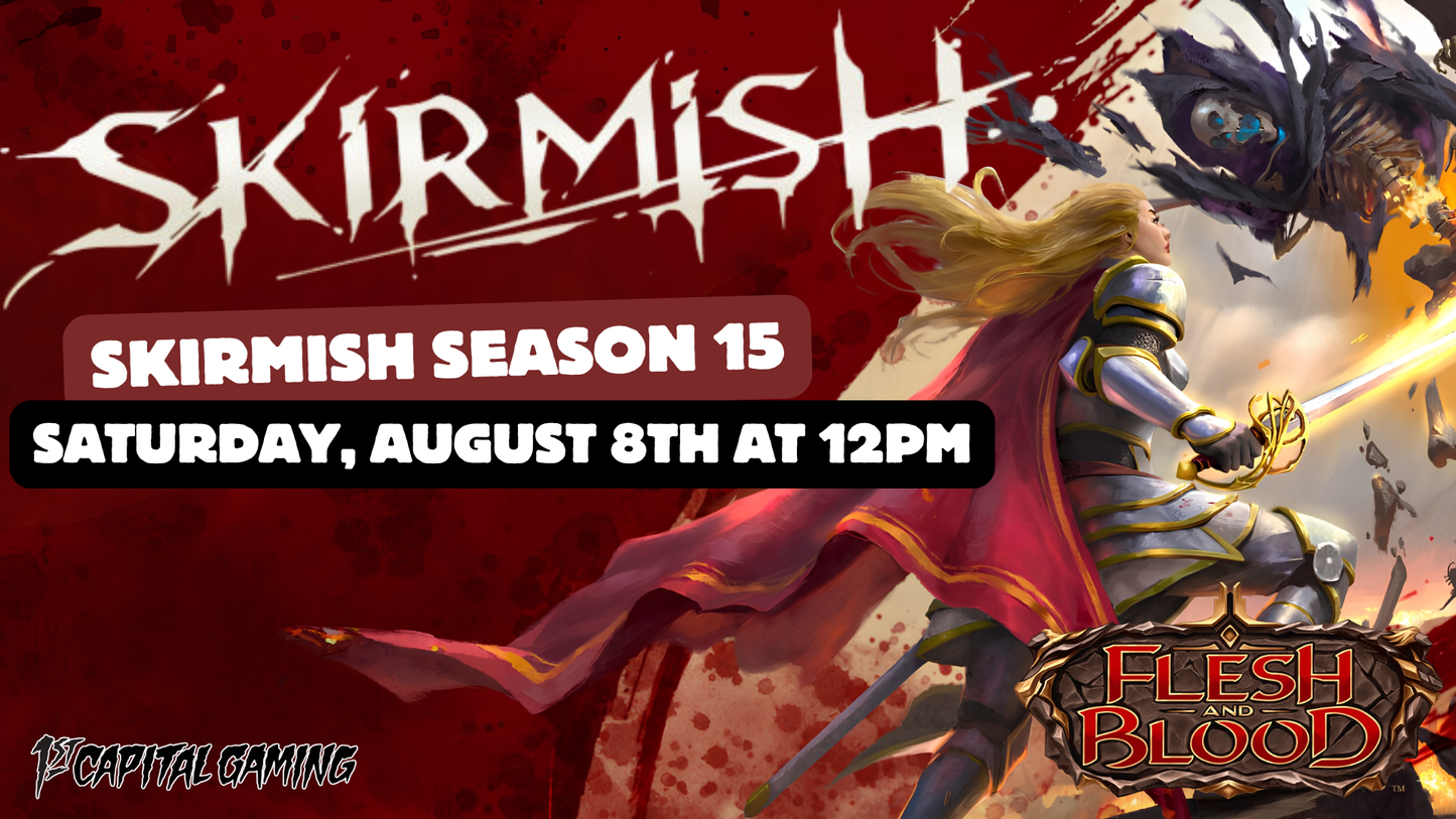 Flesh and Blood: Skirmish - August 8th at 12PM
