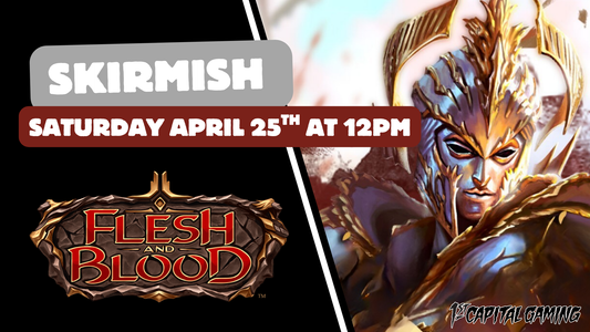 Flesh and Blood: Skirmish - April 25th at 12PM
