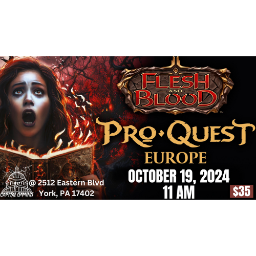 Flesh and Blood: ProQuest Europe Classic Constructed Event - 1st Capital Gaming, York, PA