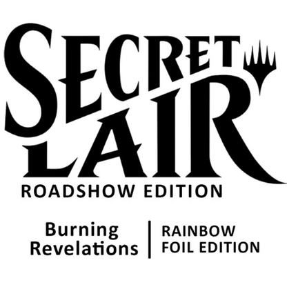 Secret Lair Roadshow Edition: Burning Revelations - Rainbow Foil Edition